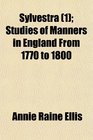 Sylvestra  Studies of Manners in England From 1770 to 1800