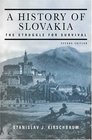 A History of Slovakia Second Edition The Struggle for Survival
