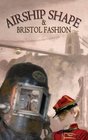 Airship Shaped  Bristol Fashion