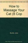 How to Massage Your Cat 8 Cop