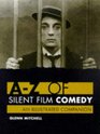 AZ of Silent Film Comedy An Illustrated Companion