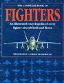 The Complete Book of Fighters An Illustrated Encyclopedia of Every Fighter Aircraft Built and Flown