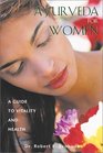 Ayurveda for Women A Guide to Vitality and Health