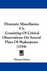 Dramatic Miscellanies V3 Consisting Of Critical Observations On Several Plays Of Shakespeare