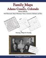 Family Maps of Adams County Colorado Deluxe Edition