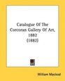 Catalogue Of The Corcoran Gallery Of Art 1882