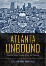 Atlanta Unbound: Enabling Sprawl through Policy and Planning (Urban Life, Landscape and Policy)