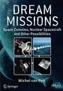 Dream Missions Space Colonies Nuclear Spacecraft and Other Possibilities