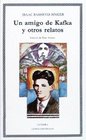 Un amigo de Kafka y otros relatos/ A Friend of Kafka and other Tales