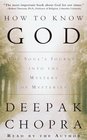 How to Know God : The Soul's Journey Into the Mystery of Mysteries (Deepak Chopra)