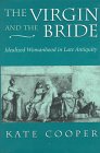 The Virgin and the Bride  Idealized Womanhood in Late Antiquity