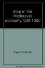 The ship in the medieval economy 6001600