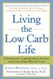 Living the Low Carb Life From Atkins to the Zone Choosing the Diet That's Right for You