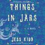 Things in Jars A Novel