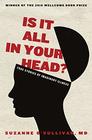 Is It All in Your Head True Stories of Imaginary Illness
