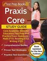 Praxis Core Study Guide Core Academic Skills for Educators Test Prep and Practice Exam Questions  Math 5733 Reading 5713 Writing 5723