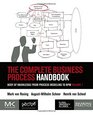 The Complete Business Process Handbook Body of Knowledge from Process Modeling to BPM Volume I