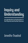 Inquiry and Understanding An Introduction to Explanation in the Physical and Human Sciences