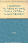 Foundations Marketing and Study Guide and CDRom Custom Publication