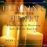 Hearing with the Heart  A Gentle Guide to Discerning God's Will for Your Life