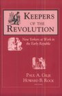 Keepers of the Revolution New Yorkers at Work in the Early Republic
