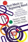 Best Music for Beginning Band A Selective Repertoire Guide to Music and Methods for Beginning Band