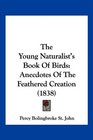 The Young Naturalist's Book Of Birds Anecdotes Of The Feathered Creation
