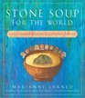 Stone Soup for the World LifeChanging Stories of Everyday Heroes