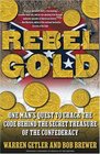 Rebel Gold  One Man's Quest to Crack the Code Behind the Secret Treasure of the Confederacy