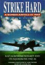 Strike Hard A Bomber Airfield at War RAF Downham Market and Its Squadrons 194246