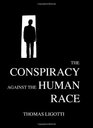 The Conspiracy Against the Human Race: A Contrivance of Horror