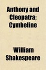 Anthony and Cleopatra Cymbeline