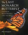 The Last Monarch Butterfly Conserving the Monarch Butterfly in a Brave New world