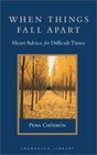 When Things Fall Apart : Heart Advice for Difficult Times (Shambhala Library)