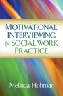 Motivational Interviewing in Social Work Practice (Applications of Motivational Interviewin)