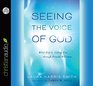 Seeing the Voice of God What God Is Telling You through Dreams and Visions