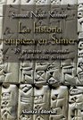 La historia empieza en Sumer / The Story Begins at Sumer 39 Primeros Testimonios De La Historia Escrita / 39 Firsts in Recorded History