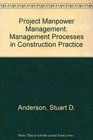 Project Manpower Management Management Processes in Construction Practice