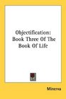 Objectification Book Three Of The Book Of Life