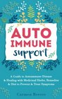 Autoimmune Support A Guide to Autoimmune Disease  Healing with Medicinal Herbs Remedies  Diet to Prevent  Treat Symptoms