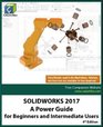 SOLIDWORKS 2017 A Power Guide for Beginners and Intermediate Users