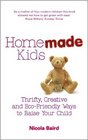 Homemade Kids Thrifty Creative and EcoFriendly Ways to Raise Your Child