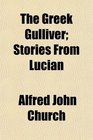 The Greek Gulliver Stories From Lucian