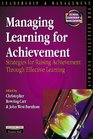 Managing Learning for Achievement Strategies for Raising Achievement Through Effective Learning