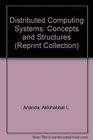 Distributed Computing Systems Concepts and Structures