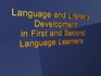 Language and Literacy Development in First and SecondLanguage Learners