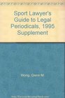 Sport Lawyer's Guide to Legal Periodicals 1995 Supplement