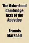 The Oxford and Cambridge Acts of the Apostles