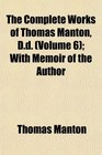 The Complete Works of Thomas Manton Dd  With Memoir of the Author