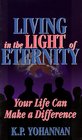 Living in the Light of Eternity Your Life Can Make a Difference